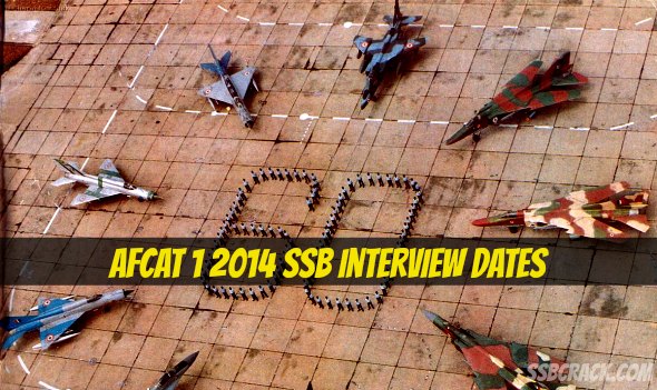 AFCAT 1 2014 SSB Inteview Dates