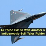 Air Force Has to Wait Another 5 Years for Indigenously-Built Tejas Fighter
