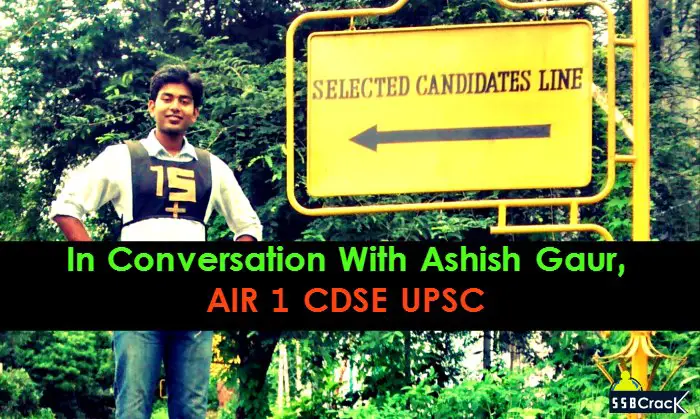In Conversation With Ashish Gaur, AIR 1 CDSE UPSC