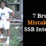 7 Brutal Mistakes That Can Kill Your Chances At SSB Interview