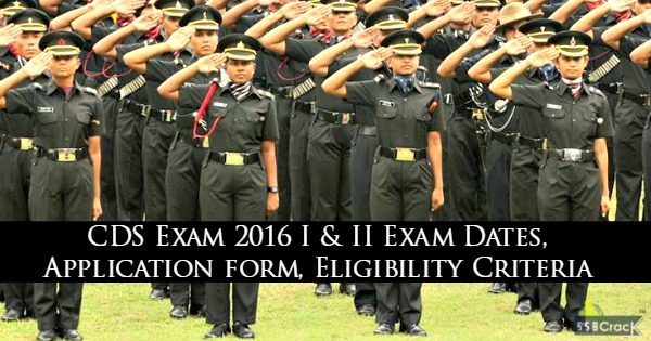 CDS Exam 2016 I & II Exam Dates, Application form, Eligibility Criteria