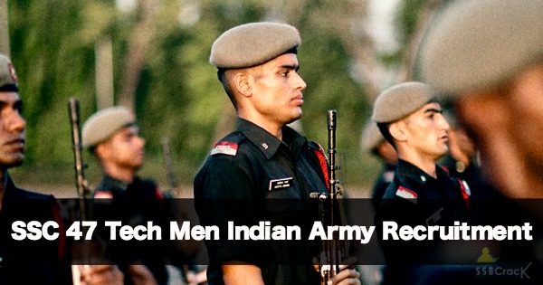 SSC 47 Tech Men Indian Army Recruitment