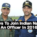 6 Ways To Join Indian Navy As An Officer In 2016