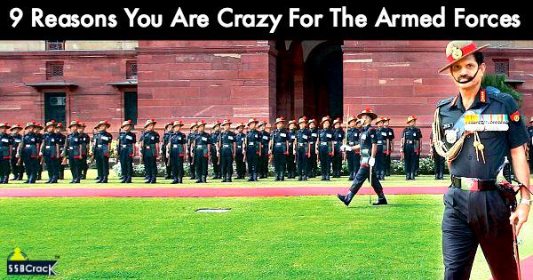 9 Actual Reasons You Are Crazy For The Armed Forces