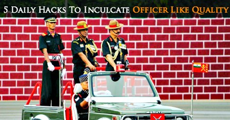 5 Daily Hacks To Inculcate Officer Like Quality