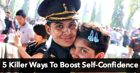 5 Killer Ways To Boost Your Self-Confidence