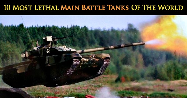 10 Most Lethal Main Battle Tanks Of The World