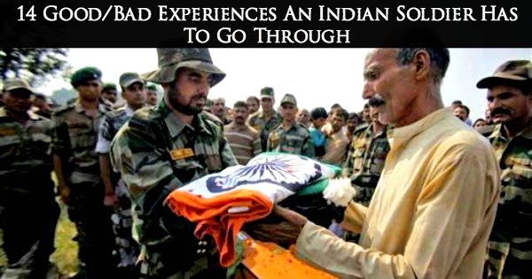 14 GoodBad Experiences An Indian Soldier Has To Go Through