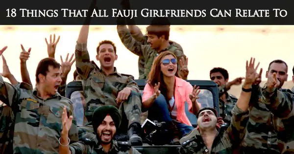 18 Things That All Fauji Girlfriends Can Relate To