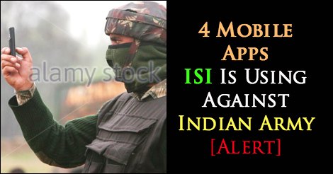 4 Mobile Apps ISI Is Using Against Indian Army [Alert]