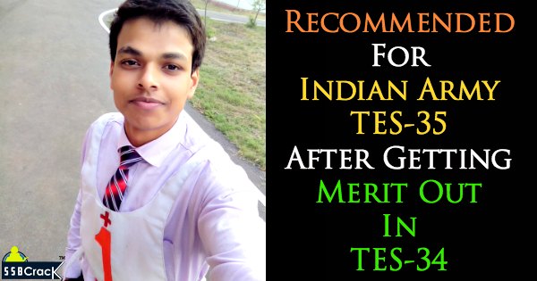 Recommended For Indian Army TES-35 After Getting Merit Out In TES-34