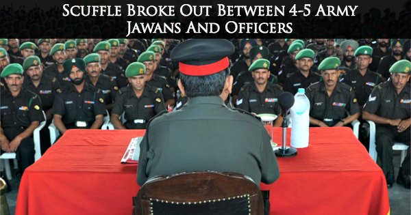 Scuffle Broke Out Between 4-5 Army Jawans And Officers