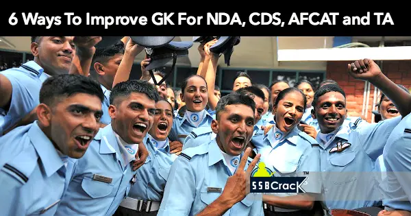 6 Ways To Improve GK For NDA, CDS, AFCAT and TA