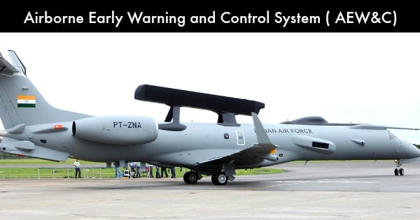 Airborne Early Warning and Control System ( AEW&C)