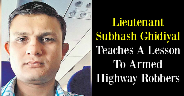 Meet Lieutenant Subhash Ghidiyal Teaches A Lesson To Armed Highway Robbers