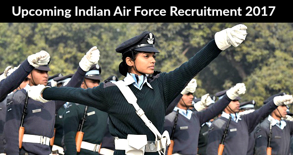 Upcoming Indian Air Force Recruitment 2017