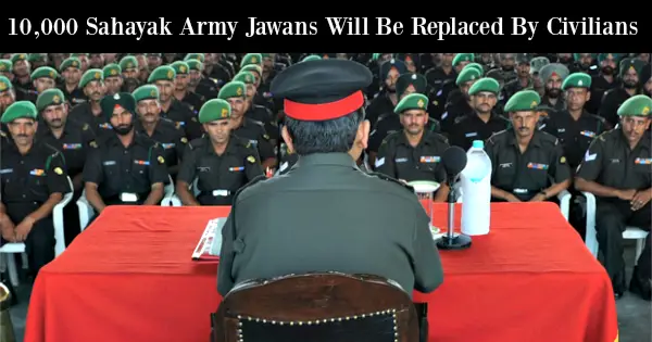10,000 Sahayak Army Jawans Will Be Replaced By Civilians