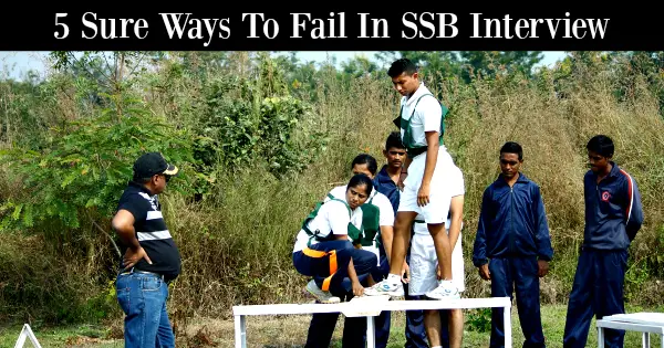 5 Sure Ways To Fail In SSB Interview