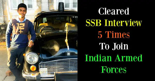 Cleared SSB Interview 5 Times To Join Indian Armed Forces