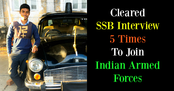 Cleared SSB Interview 5 Times To Join Indian Armed Forces