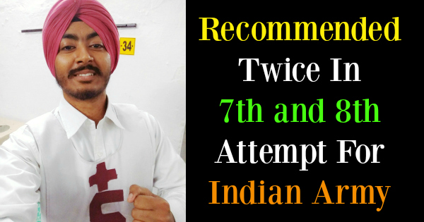 Recommended Twice In 7th and 8th Attempt For Indian Army