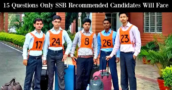 15 Questions Only SSB Recommended Candidates Will Face