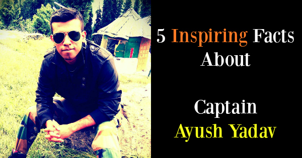 5 Inspiring Facts About Captain Ayush Yadav