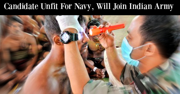 Candidate Unfit For Navy, Will Join Indian Army