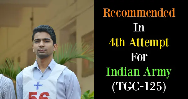 Recommended In 4th Attempt For Indian Army (TGC-125)
