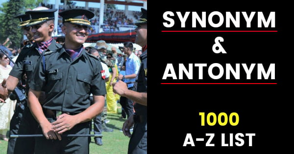 500 list of Common Synonyms and Antonyms in English- A to Z