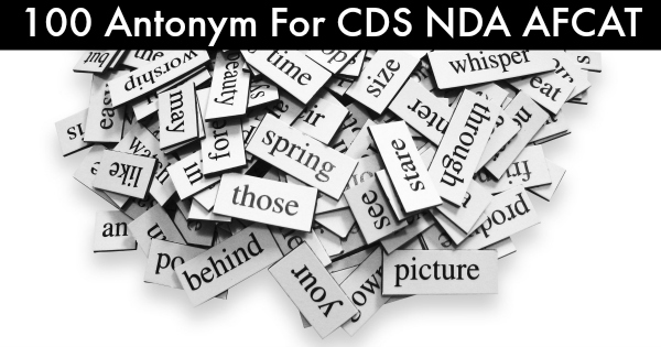 100 Antonym For CDS NDA AFCAT
