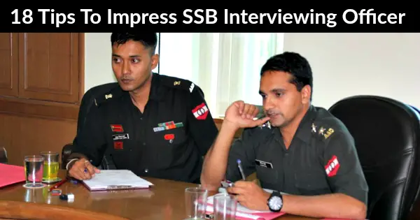 18 Tips To Impress SSB Interviewing Officer