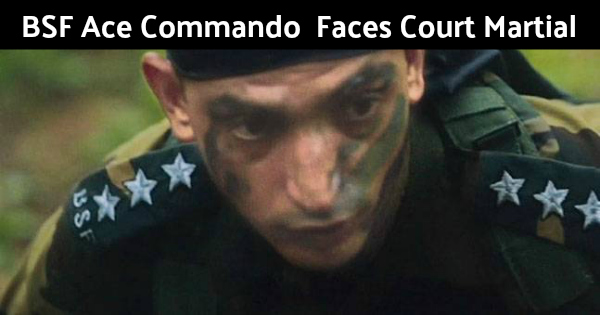 BSF Ace Commando Faces Court Martial