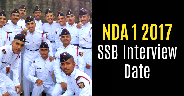 NDA 1 2017 SSB Interview Date