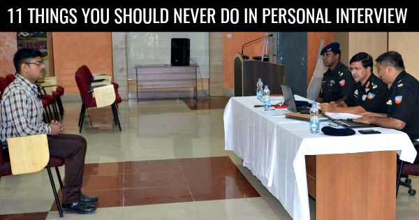 11 THINGS YOU SHOULD NEVER DO IN PERSONAL INTERVIEW