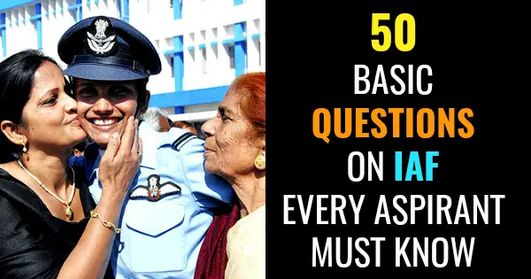 50 BASIC QUESTIONS ON IAF EVERY ASPIRANT MUST KNOW