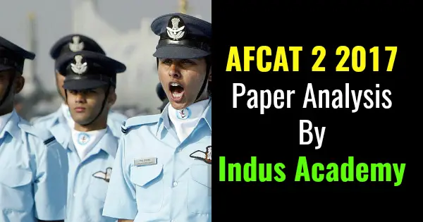AFCAT 2 2017 Paper Analysis By Indus Academy