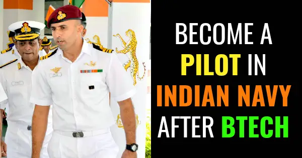 BECOME A PILOT IN INDIAN NAVY AFTER BTECH