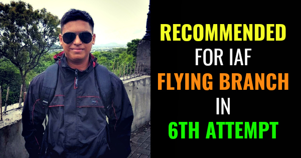 RECOMMENDED FOR IAF FLYING BRANCH IN 6TH ATTEMPT