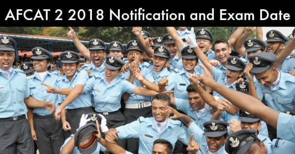 AFCAT 2 2018 Notification and Exam Date