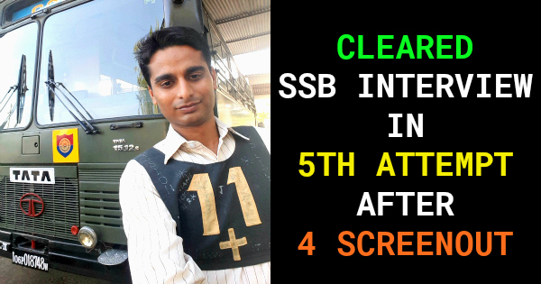 CLEARED SSB INTERVIEW IN 5TH ATTEMPT AFTER 4 SCREENOUT