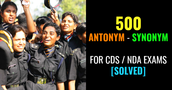 500 ANTONYM - SYNONYM FOR CDS NDA EXAMS [SOLVED]