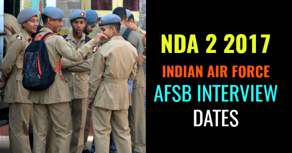 NDA 2 2017 INDIAN AIR FORCE AFSB INTERVIEW DATES