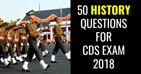50 HISTORY QUESTIONS FOR CDS EXAM 2018
