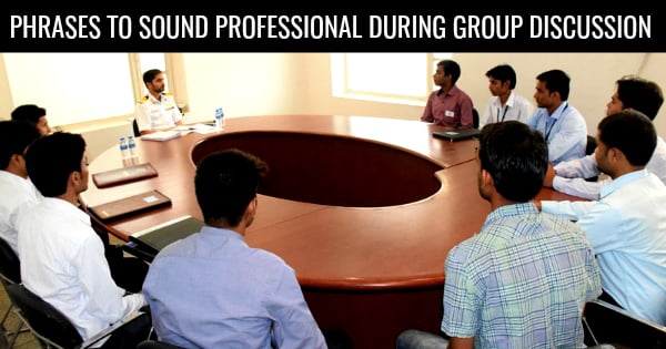 PHRASES TO SOUND PROFESSIONAL DURING GROUP DISCUSSION