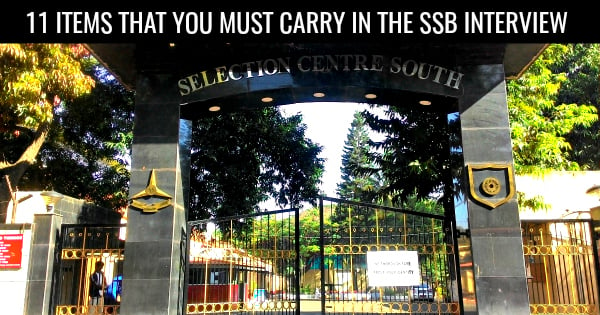 11 ITEMS THAT YOU MUST CARRY IN THE SSB INTERVIEW