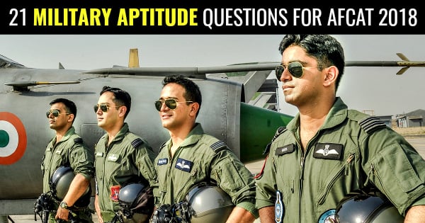 _21 MILITARY APTITUDE QUESTIONS FOR AFCAT 2018