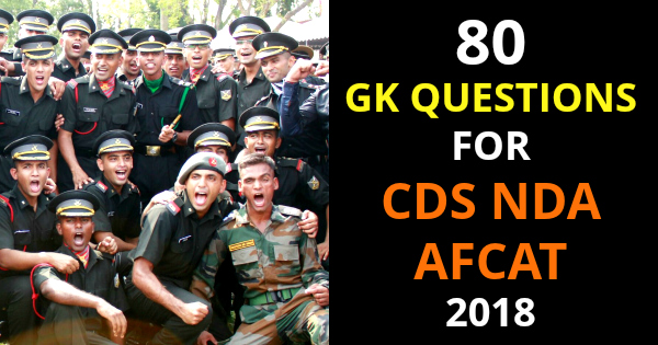 80 GK QUESTIONS FOR CDS NDA AFCAT 2018