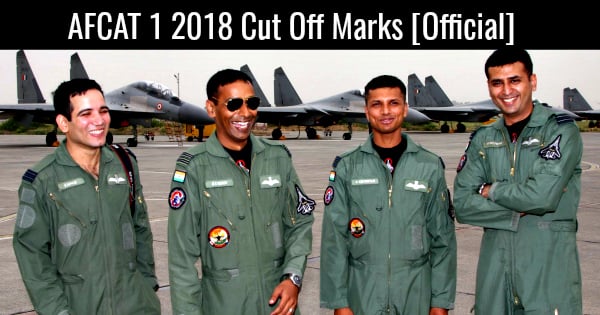 AFCAT 1 2018 Cut Off Marks [Official]