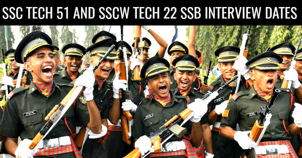 SSC TECH 51 AND SSCW TECH 22 SSB INTERVIEW DATES